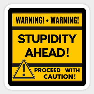 Warning Stupidity Ahead Sticker